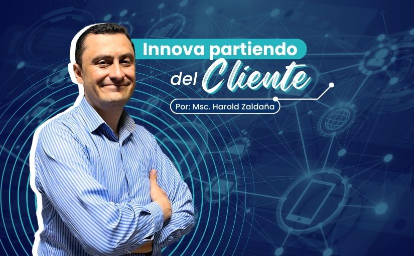 Pluma Invitada: Innova partiendo del Cliente