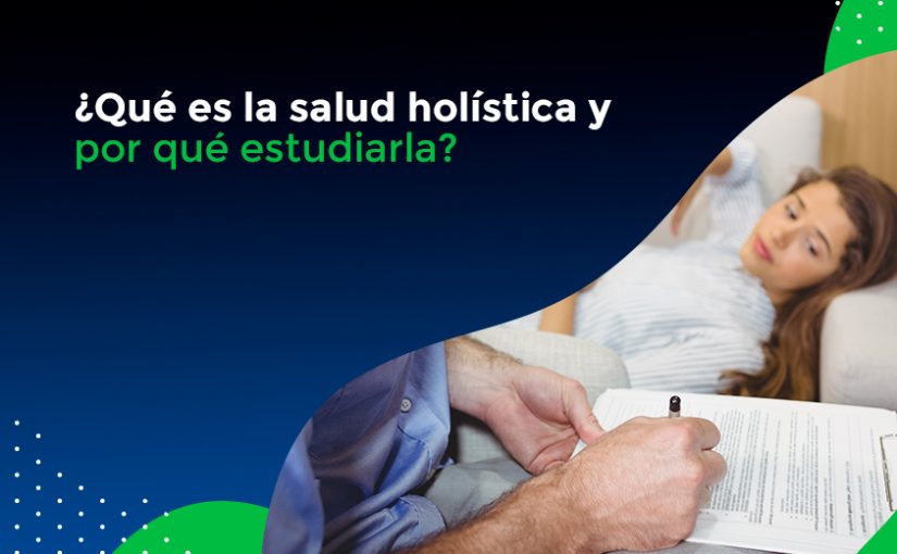 ¿Qué es la salud holística y por qué estudiarla? FABIQ