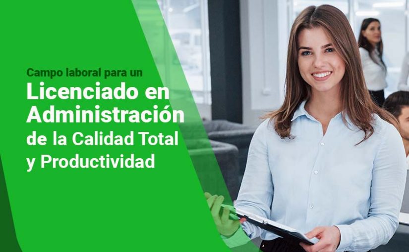 Licenciatura en Administración de la Calidad Total y Productividad