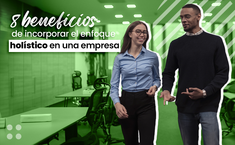 8 beneficios de incorporar el enfoque holístico en una empresa