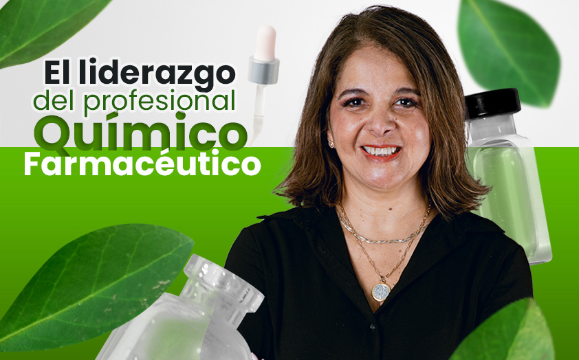 Pluma Invitada: El liderazgo del profesional Químico Farmacéutico