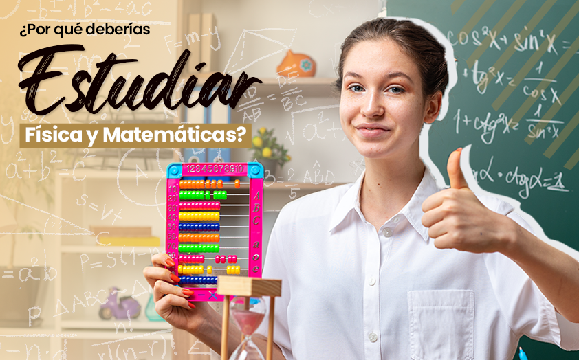 ¿Por qué estudiar una licenciatura en educación de matemática y física?