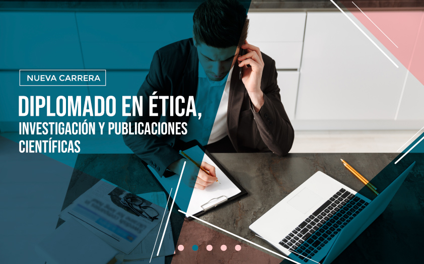 Estudia el nuevo Diplomado en Ética, Investigación y Publicaciones Científicas