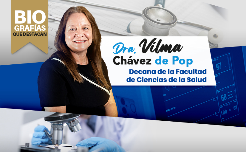 Biografías que destacan:  Dra. Vilma Chávez de Pop, inspirando y transformando vidas en pro de la salud y la educación