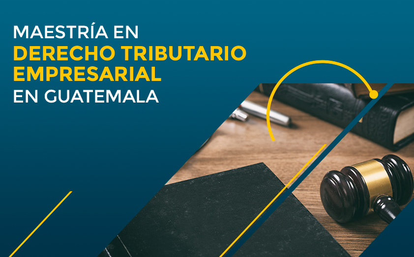 Maestría en Derecho Tributario en Guatemala