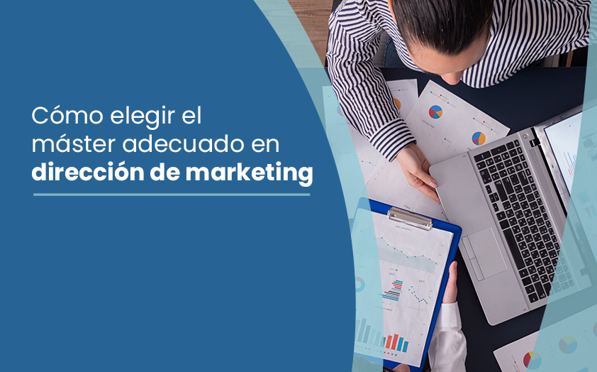 Cómo elegir el máster adecuado en dirección de marketing