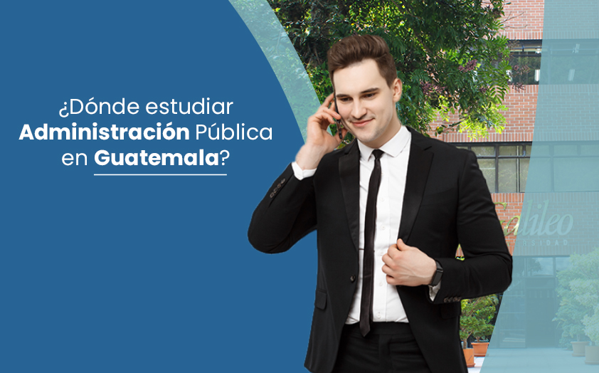 ¿Dónde estudiar Administración Pública en Guatemala?