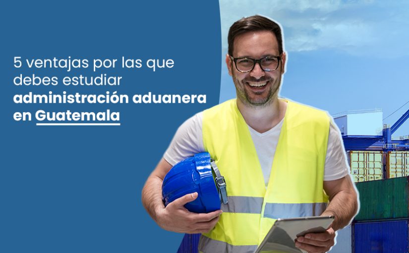 Licenciatura en Administración Aduanera y Comercio Internacional