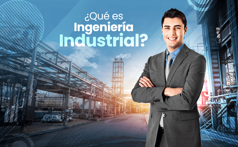 Estudia Ingeniería Industrial