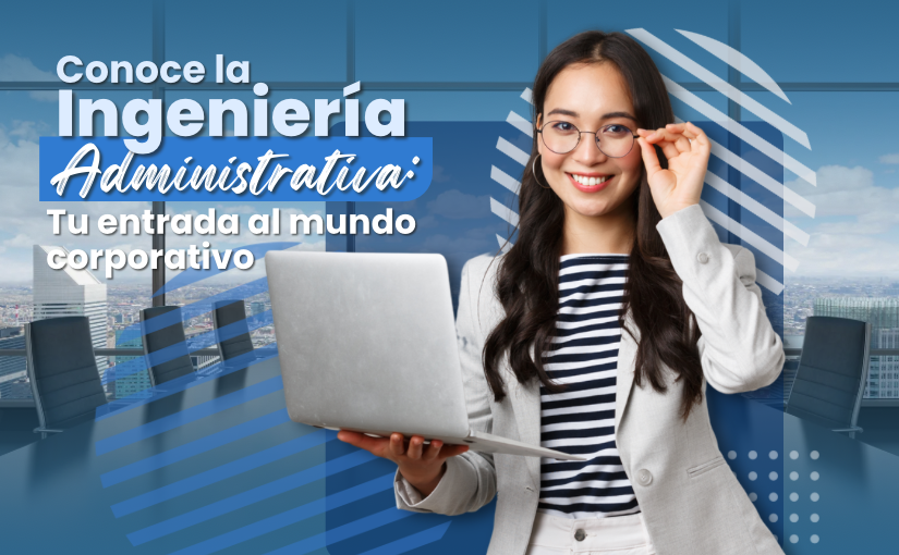 Estudiar Ingeniería Administrativa