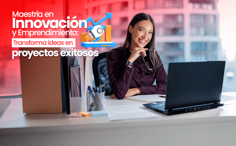 Maestría en Innovación y Emprendimiento