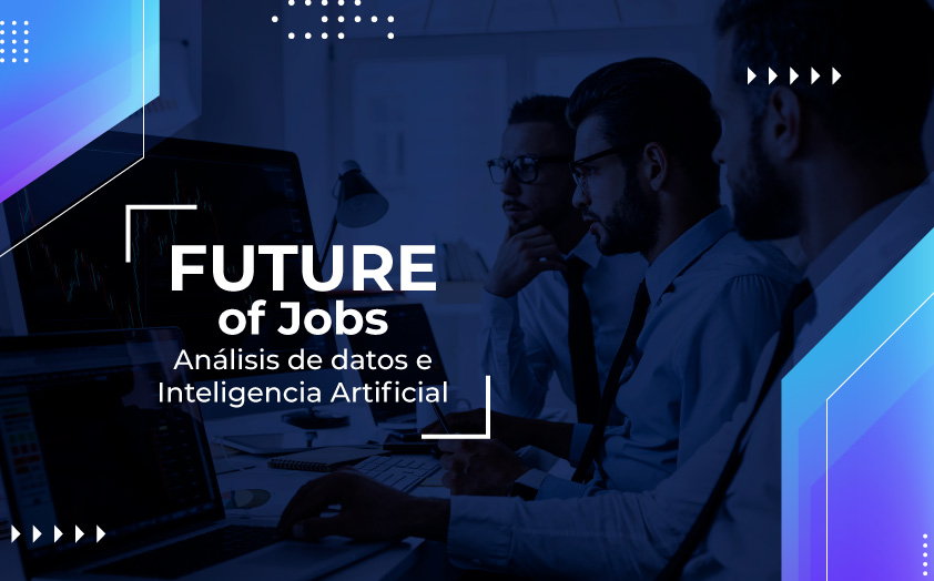 Future of Jobs: Inteligencia Artificial y análisis de datos