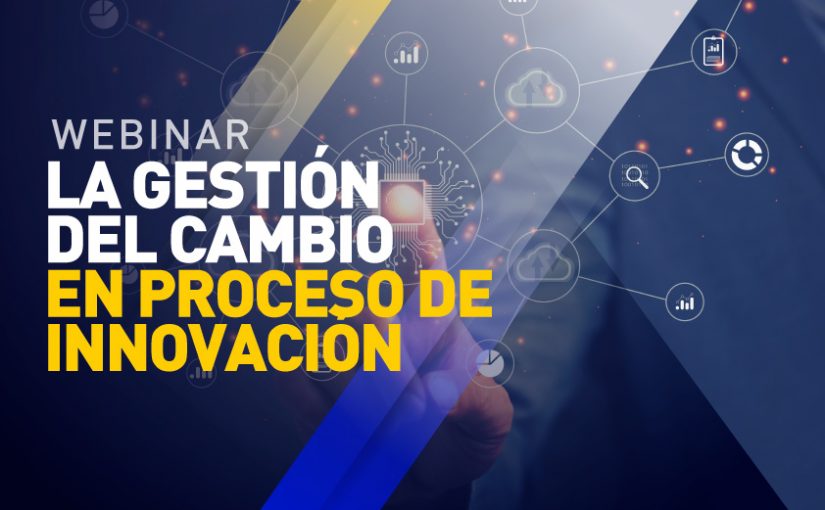 Webinar: “La gestión del cambio en procesos de innovación”