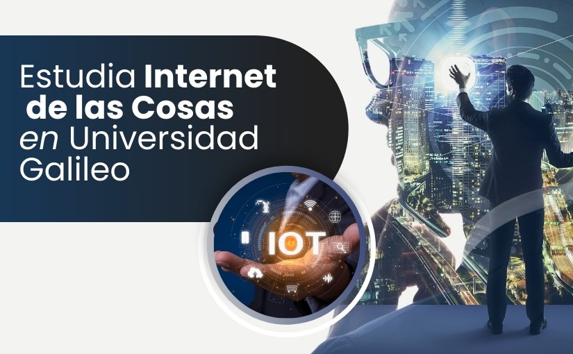 Estudia Internet de las Cosas en Universidad Galileo