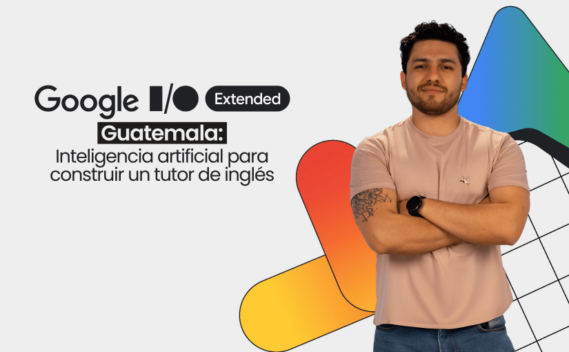 Google I/O Extended Guatemala 2024