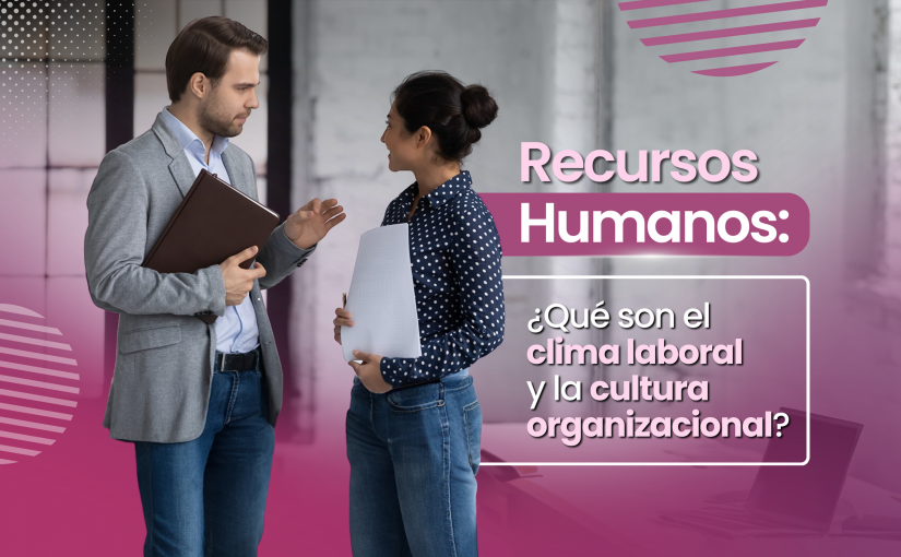 Recursos humanos: clima laboral y la cultura organizacional
