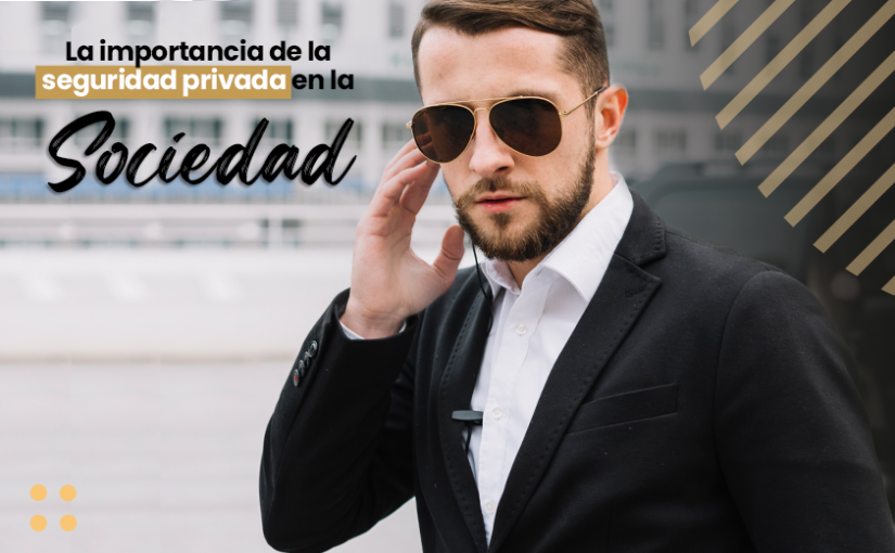 La importancia de la seguridad privada en la sociedad | IES La importancia de la seguridad privada en la sociedad | IES