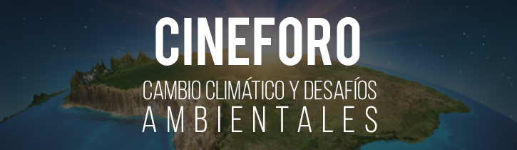 Imagen: CineForo “Cambio climático y desafíos ambientales”