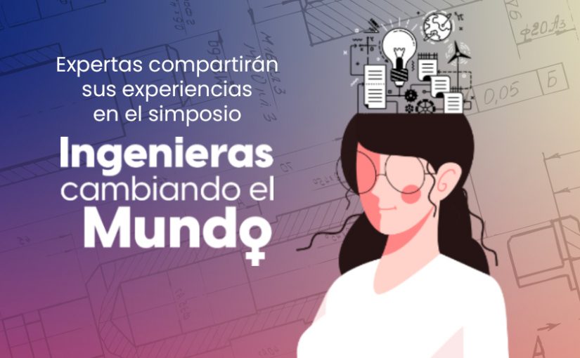 Ingenieras cambiando el mundo