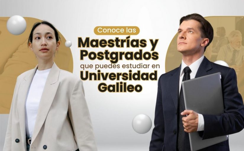 Conoce las Maestrías y Postgrados de Universidad Galileo